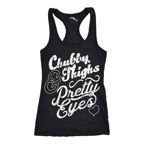 Chubby Thighs And Pretty Eyes Womens Tank Top