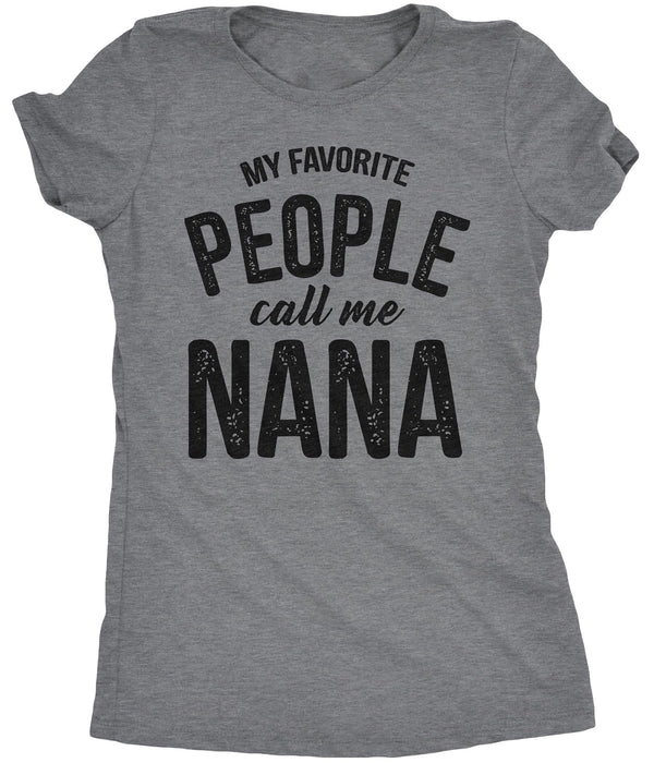 My Favorite People Call Me Nana Womens T Shirt