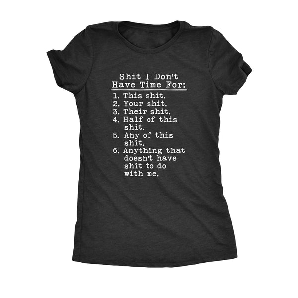 Shit I Dont Have Time For Womens T Shirt