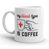 Coffee Is My Blood Type Mug