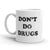 Say No to Drugs Coffee Mug