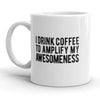 Coffee: The Secret Ingredient to My Awesomeness Mug