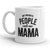 My Favorite People Refer to Me as Mama Mug