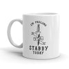 Feeling Stabby Today Coffee Mug