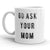 Ask Your Mom Coffee Mug