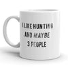 Hunting Enthusiast Mug: I Enjoy Hunting and Maybe 3 Friends