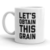 Let's Get This Grain Mug