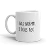 Three Dogs Ago: I Was Normal Mug