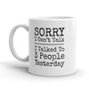 Sorry, I Can't Chat – I Spoke to 3 People Yesterday Mug