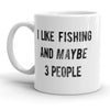Fishing Enthusiast Mug: I Enjoy Fishing and Perhaps 3 Friends