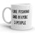 Fishing Enthusiast Mug: I Enjoy Fishing and Perhaps 3 Friends