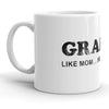 Grammy: Just Like Mom, But Without the Rules Mug