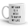 Messy Hair, Messy Life Mug