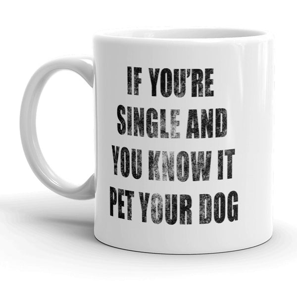 Single and Proud: Pet Your Dog Mug
