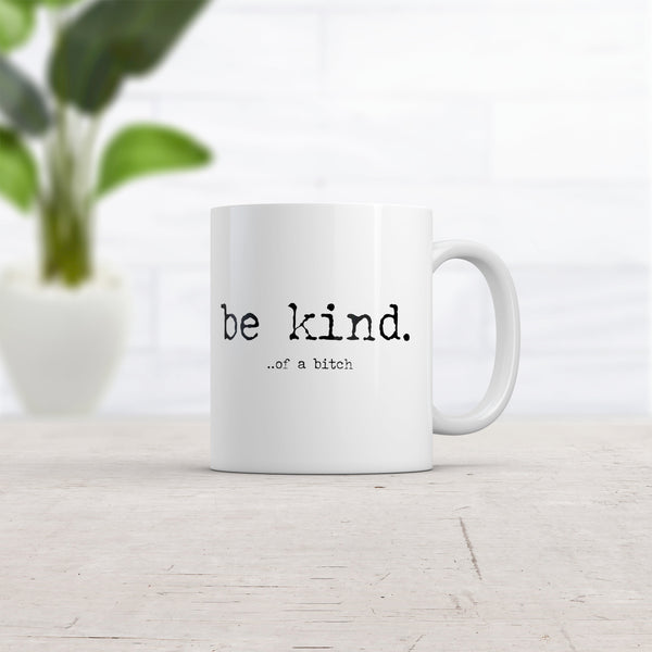 Funny 'Be Kind of a Bitch' Mug - 11oz Offensive Novelty Coffee Cup with Humorous Advice