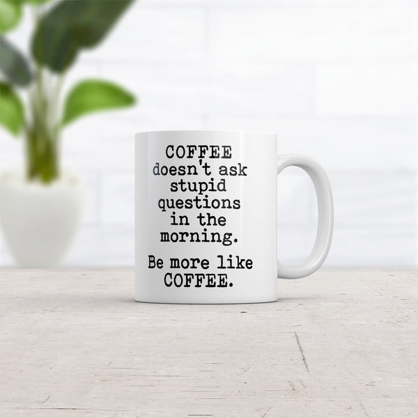 Funny Sarcastic Coffee Mug for Caffeine Lovers - 'Coffee Doesn't Ask Stupid Questions' - 11oz Novelty Cup