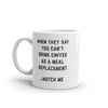 Funny Sarcastic Coffee Meal Replacement Mug for Caffeine Lovers - 11oz Novelty Cup
