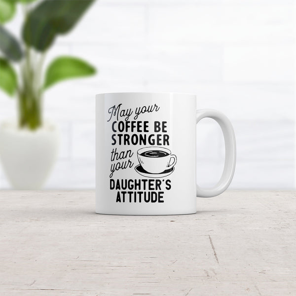 Funny Parent Mug: 'May Your Coffee Be Stronger Than Your Daughter's Attitude' - 11oz Novelty Cup