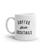 Funny 'Coffee Then Cocktails' Mug - 11oz Novelty Cup for Caffeine and Alcohol Lovers
