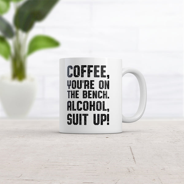 Funny 'You're On The Bench' Alcohol-Themed Coffee Mug - 11oz Caffeine Cup