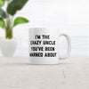 Funny Family Humor Mug: 'The Crazy Uncle You've Been Warned About' - 11oz Novelty Coffee Cup