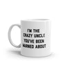Funny Family Humor Mug: 'The Crazy Uncle You've Been Warned About' - 11oz Novelty Coffee Cup