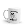 Funny Sarcastic Coffee Mug for Caffeine Lovers - 'I'm Fulfilling My Destiny' - 11oz Novelty Cup