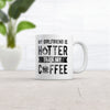 Funny Sarcastic Coffee Mug: 'My Girlfriend Is Hotter Than My Coffee' - 11oz Novelty Cup for Caffeine Lovers