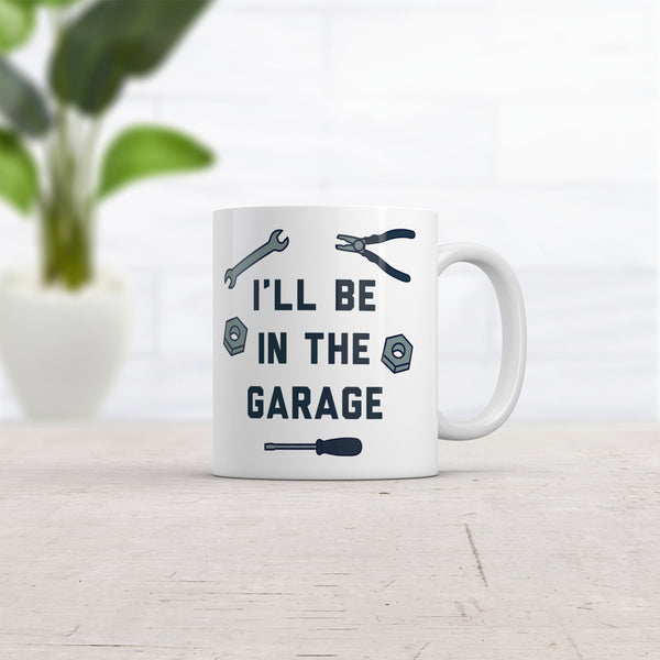 Funny Car Mechanic Dad Mug - 'I'll Be In The Garage' Graphic Novelty Coffee Cup - 11oz