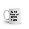 I'm the Reason the Coffee's Gone Mug - Funny Novelty Cup for Caffeine Lovers - 11oz