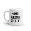 Funny 'Mama Needs A Coffee' Mug - 11oz Novelty Cup for Caffeine Lovers