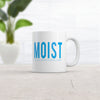 Funny 'Moist' Mug - 11oz Novelty Coffee Cup for Those Who Love to Laugh