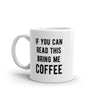 Funny 'If You Can Read This, Bring Me Coffee' Mug - 11oz Novelty Cup for Caffeine Lovers