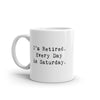 Every Day is Saturday Mug - I'm Retired
