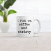 Funny 'I Run On Coffee and Anxiety' Mug - 11oz Novelty Cup for Caffeine Lovers