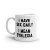 Daily Dose of Dyslexia Mug - Hilarious Sarcastic Coffee Cup for Dyslexics - 11oz