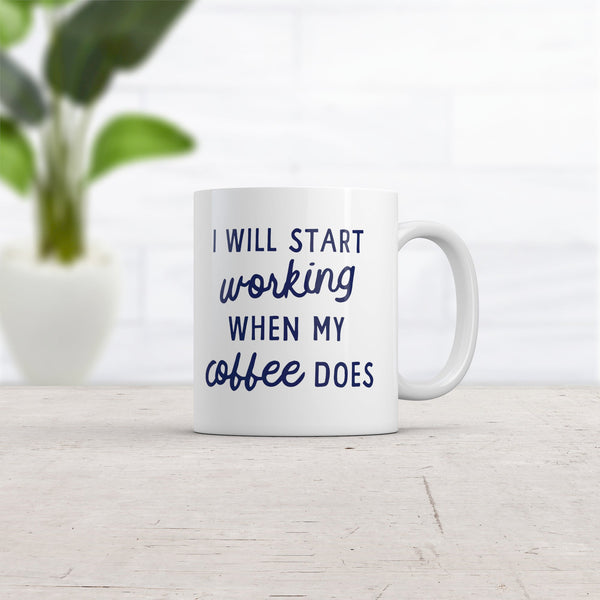 Funny 'I Will Start Working When My Coffee Does' Mug - 11oz Novelty Cup for Caffeine Lovers