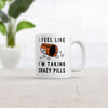 Funny Sarcastic 'I Feel Like I'm Taking Crazy Pills' Mug - 11oz Novelty Coffee Cup