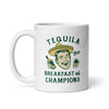 Tequila: The Champion's Breakfast Mug