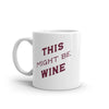 Perhaps This Is Wine Mug