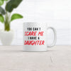 I'm Not Easily Scared—I Have a Daughter Mug