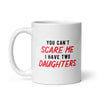 I'm Not Easily Scared – I Have Two Daughters Mug