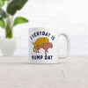 Every Day is Hump Day Coffee Mug