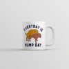 Every Day is Hump Day Coffee Mug