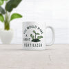 You'd Be an Awesome Fertilizer Mug
