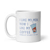 I Prefer My Men Like My Coffee Mug