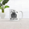 Raccoon Mug: 'I'll Be in My Office'