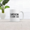 Sarcasm: The Way I Hug Coffee Mug