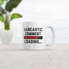 Loading Sarcastic Comments Coffee Mug