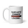 Loading Sarcastic Comments Coffee Mug